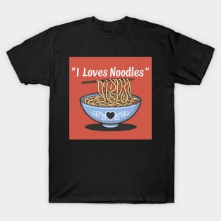 I love noodles T-Shirt